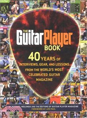 Guitar Player Book: 40 Years of Interviews, Gear, and Lessons From the Worlds Most Celebrated Guitar Magazine