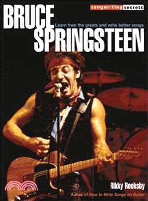 Bruce Springsteen: Learn From The Greats And Write Better Songs