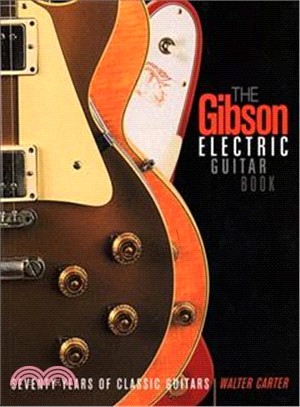 The Gibson Electric Guitar Book: Seventy Years of Classic Guitars