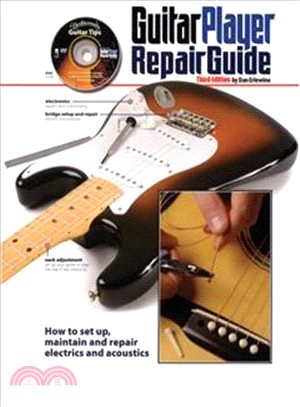 Guitar Player Repair Guide: How to Set Up, Maintain and Repair Electrics and Acoustics