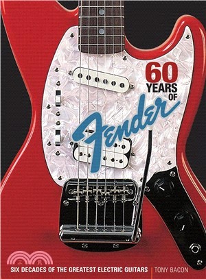 60 Years of Fender ─ Six Decades of the Greatest Electric Guitars