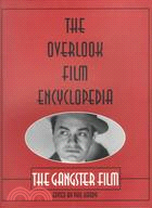 The Overlook Film Encyclopedia: The Gangster Film