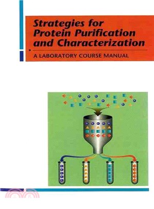 Strategies for Protein Purification and Characterization ─ A Laboratory Course Manual : Biosupplynet Source Book 99