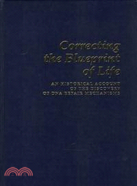 Correcting the Blueprint of Life ─ An Historical Account of the Discovery of DNA Repair Mechanisms