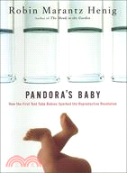 Pandora's Baby ─ How the First Test Tube Babies Sparked the Reproductive Revolution
