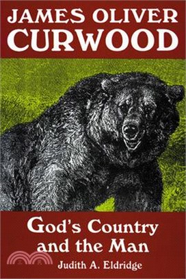 James Oliver Curwood ― God's Country and the Man