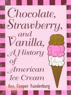 Chocolate, Strawberry, and Vanilla: A History of American Ice Cream