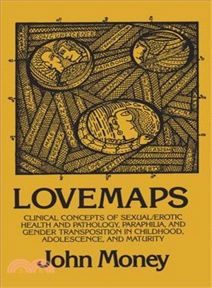 Lovemaps ─ Clinical Concepts of Sexual/Erotic Health and Pathology, Paraphilia, and Gender Transposition in Childhood, Adolescence, and Maturity