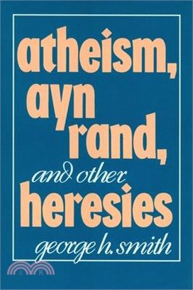 Atheism, Ayn Rand, and Other Heresies