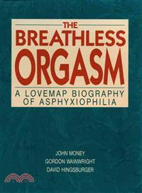 The Breathless Orgasm—A Lovemap Biography of Asphyxiophilia