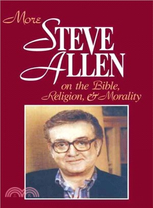 More Steve Allen on the Bible, Religion, & Morality/Book II