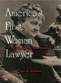 America's First Woman Lawyer: The Biography of Myra Bradwell