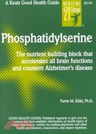 Phosphatidylserine (Ps) : Number-One Brain Booster ─ The Nutrient Building Block That Accelerates All Brain Functions and Counte