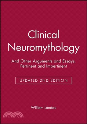 CLINICAL NEUROMYTHOLOGY：AND OTHER ARGUMENTS AND ESSAYS, PERTINENT AND IMPERTINENT UPDATED EDITION