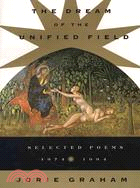 The Dream of the Unified Field ─ Selected Poems 1974-1994