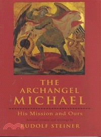 The Archangel Michael ― His Mission and Ours : Selected Lectures and Writing
