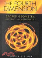 The Fourth Dimension: Sacred Geometry, Alchemy, and Mathematics