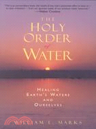 The Holy Order of Water: Healing Earth's Waters and Ourselves