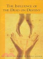 The Influence Of The Dead On Destiny: Eight Lectures Held in Dornach December 2-22, 1917