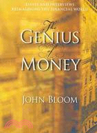 The Genius of Money: Essays and Interviews Reimagining the Financial World