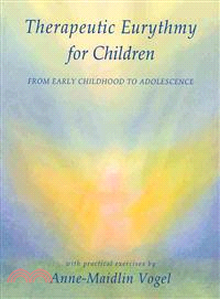Therapeutic Eurythmy for Children ─ From Early Childhood to Adolescence: With Practical Exercises