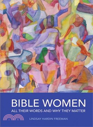 Bible Women ― All Their Words and Why They Matter