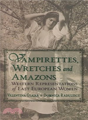 Vampirettes, Wretches, And Amazons ― Western Representations Of East European Women