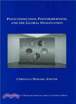 Postcommunism, Postmodernism, and the Global Imagination