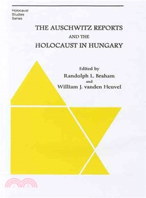 The Auschwitz Reports and the Holocaust in Hungary