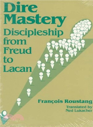 Dire Mastery ― Discipleship from Freud to Lacan