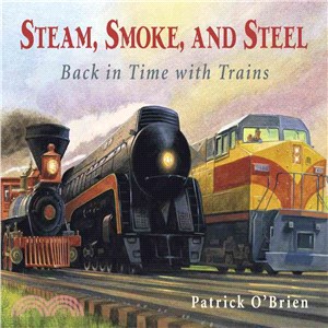Steam, Smoke and Steel: Back in Time With Trains