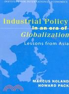 Industrial Policy in an Era of Globalization: Lessons from Asia