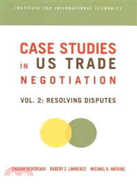 Case Studies in U S Trade Negotians—Resolving Disputes