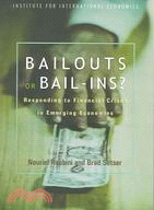 BAILOUTS or BAIL-INS?: responding to Financial Crises in Emerging Economies