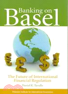 Banking on Basel ─ The Future of International Financial Regulation