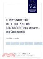 China's Strategy to Secure Natural Resources: Risks, Dangers, and Opportunities