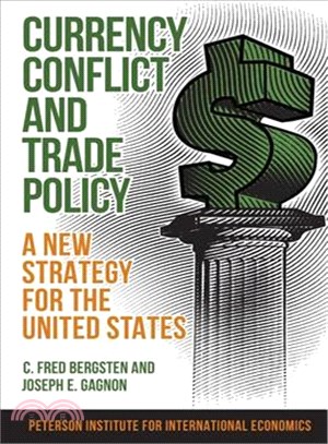 Currency Conflict and Trade Policy : A New Strategy for the United States