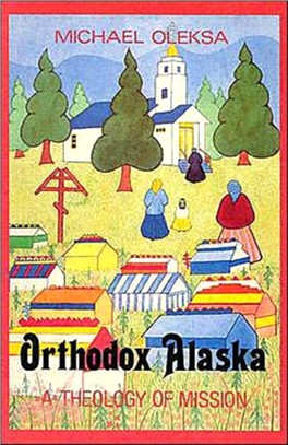 Orthodox Alaska：Theology of Mission