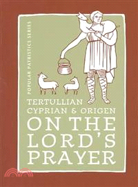 Tertullian, Cyprian, And Origen On The Lord's Prayer