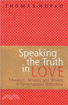 Speaking the Truth in Love：On Education, Mission and Witness in Contemporary Orthodoxy