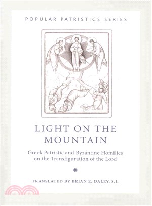 Light on the Mountain ― Greek Patristic and Byzantine Homilies on the Transfiguration of the Lord, Pps48