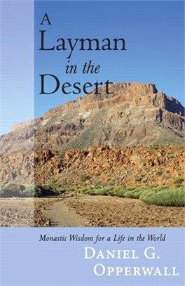 A Layman in the Desert ― Monastic Wisdom for Life in the World