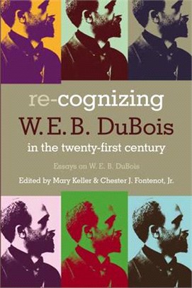 Re-Cognizing W. E. B. Dubois in the Twenty-First Century ― Essays on W. E. B. Dubois