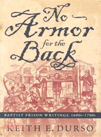 No Armor for the Back: Baptist Prison Writings, 1600s-1700s