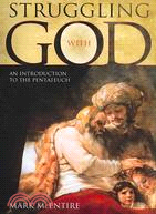 Struggling with God: An Introduction to the Pentateuch