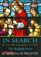 In Search of the New Testament Church: The Baptist Story