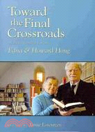 Toward the Final Crossroads: A Festschrift for Edna and Howard Hong