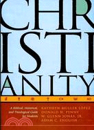 Christianity: A Biblical, Historical, and Theological Guide for Students