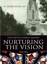 Nurturing the Vision—First Baptist Church, Raleigh, 1812-2012