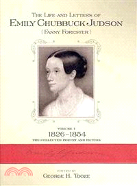 The Life and Letters of Emily Chubbuck Judson ― 1826-1854 the Collected Poetry and Fiction